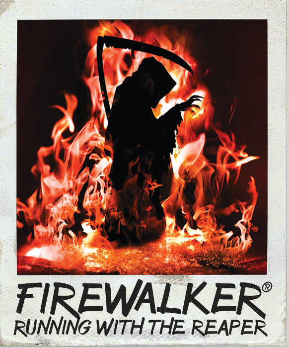 FIREWALKER Running with the Reaper ®